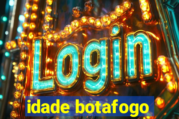 idade botafogo